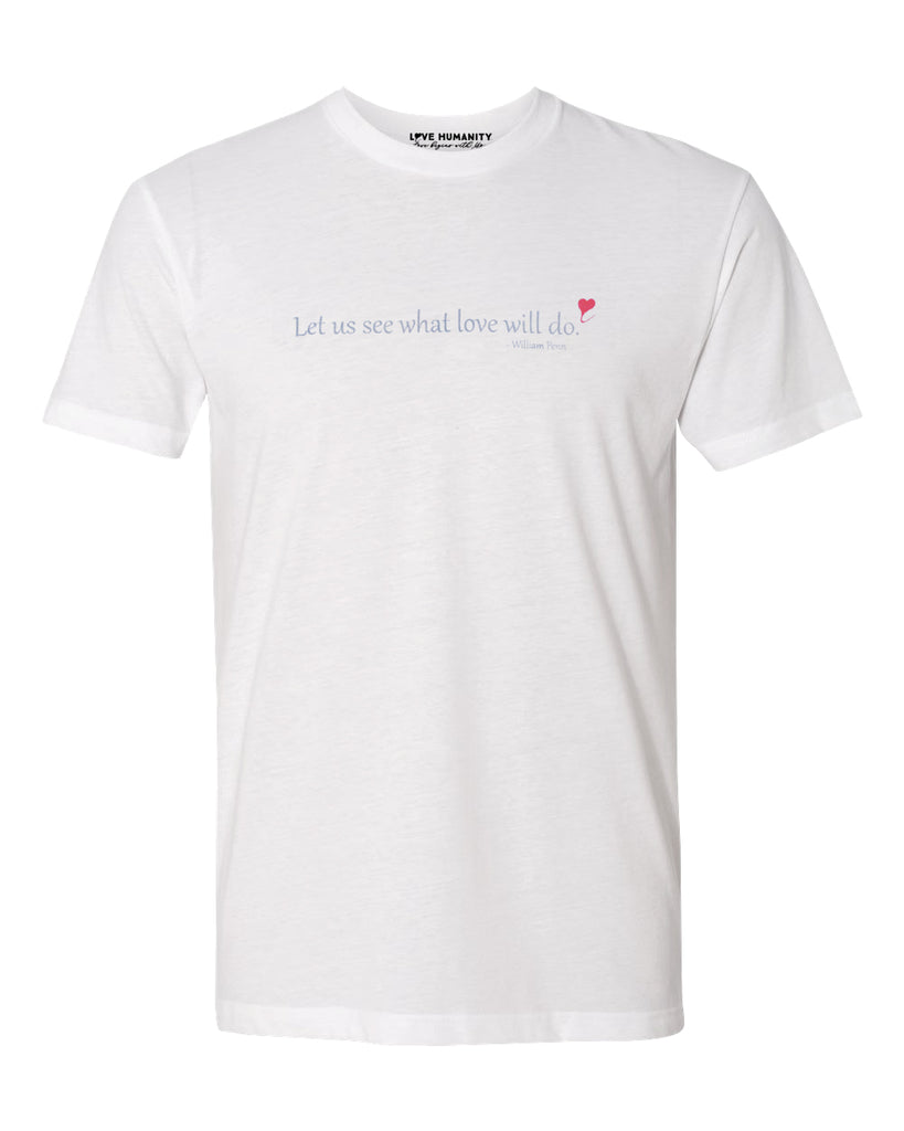 Let Us See What Love Will Do™  Premium T