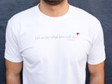 Let Us See What Love Will Do™  Premium T