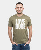 LOVE DUDE™ Premium T
