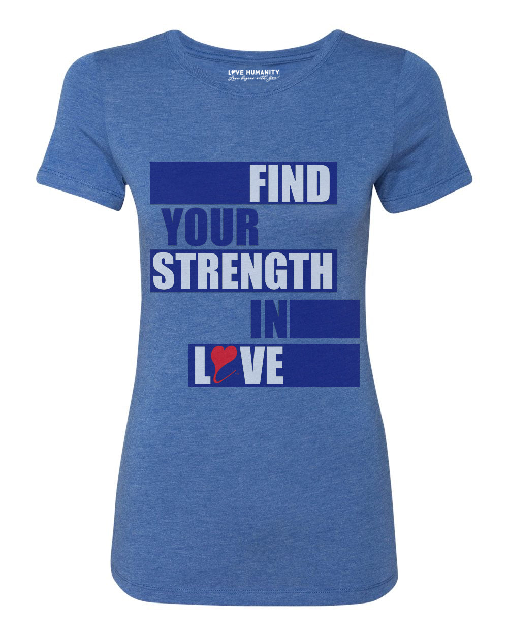 Find Your Strength in Love™ Women's Premium TriBlend T