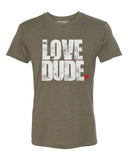 LOVE DUDE™ Premium T