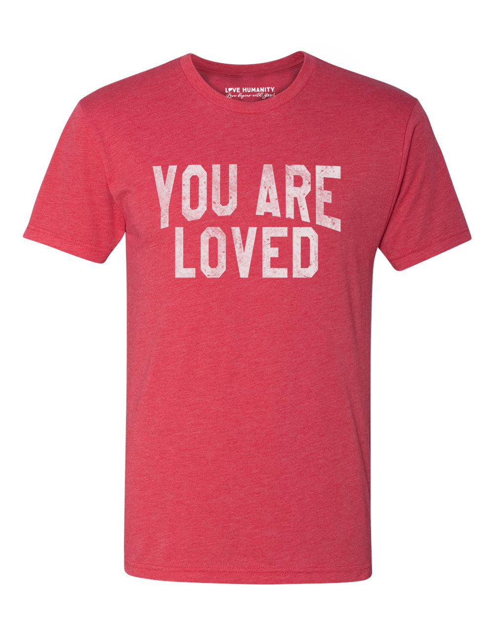 You Are Loved™ Premium TriBlend T